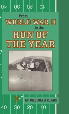 From World War II to the Run of the Year by Dilks, Deborah
