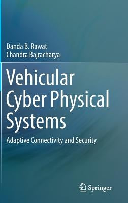 Vehicular Cyber Physical Systems: Adaptive Connectivity and Security by Rawat, Danda B.