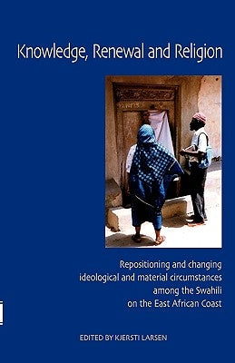 Knowledge, Renewal and Religion by Larsen, Kjersti