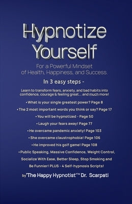 Hypnotize Yourself for a Powerful Mindset of Health, Happiness, and Success by Scarpati, Andrew