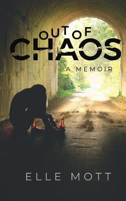 Out of Chaos by Mott, Elle