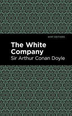 The White Company by Doyle, Arthur Conan, Sir