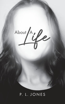 About A Life by Jones, P. L.