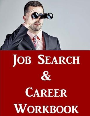 Job Search & Career Building Workbook: 2016 Edition - Mastering the Art of Personal Branding Online via Blogging, LinkedIn, Facebook, Twitter & More by McDonald, Jason