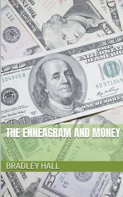 The Enneagram and Money by Hall, Bradley
