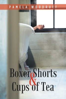 Boxer Shorts & Cups of Tea by Woodruff, Pamela