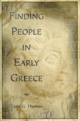 Finding People in Early Greece by Thomas, Carol G.