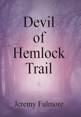 Devil of Hemlock Trail by Fulmore, Jeremy