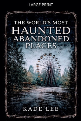 Haunted Abandoned places by Lee, Kade