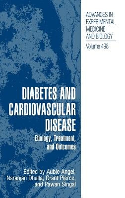 Diabetes and Cardiovascular Disease: Etiology, Treatment, and Outcomes by Angel, Aubie