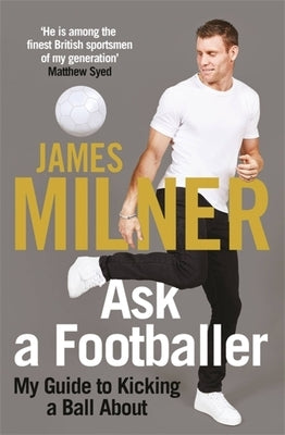Ask A Footballer by Milner, James