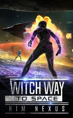 Witch Way to Space: Witch Way Chronicles #01 by Nexus, Kim