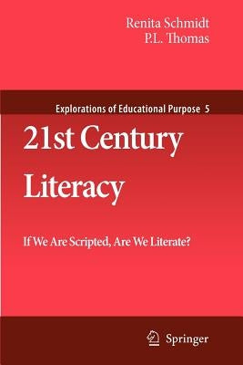 21st Century Literacy: If We Are Scripted, Are We Literate? by Schmidt, Renita