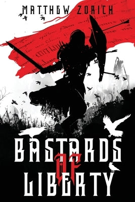Bastards of Liberty by Zorich, Matthew