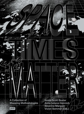Spacetimes Matter: A Collection of Mapping Methodologies by Sommer, Vivien