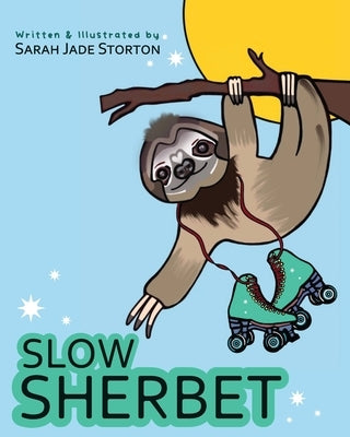 Slow Sherbet by Storton, Sarah Jade