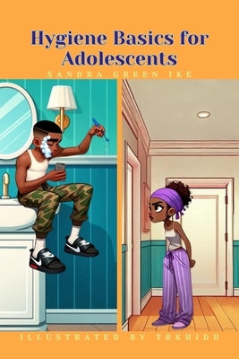 Hygiene Basics for Adolescents: 15 Hygiene Practices That Every Teen Should Know by Green, Ashleigh N.