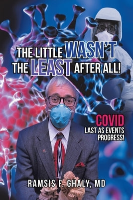 The Little Wasn't the Least After All!: Covid Last as Events Progress! by Ghaly, Ramsis F.