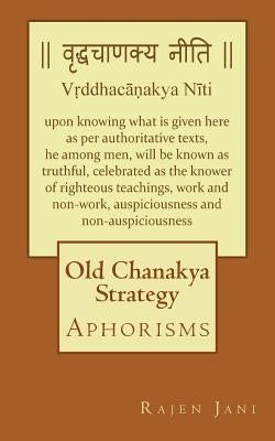 Old Chanakya Strategy: Aphorisms by Jani, Rajen