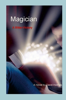 Magician. A Bitter Victory by Holmes, David