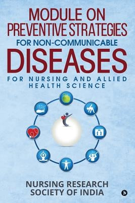Module on Preventive Strategies for Non-Communicable Diseases for Nursing and Allied Health Science by Nursing Research Society of India