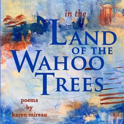 In the Land of the Wahoo Trees by Mireau, Karen