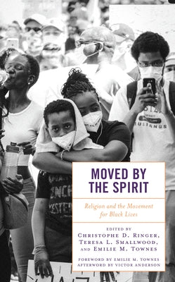 Moved by the Spirit: Religion and the Movement for Black Lives by Ringer, Christophe D.
