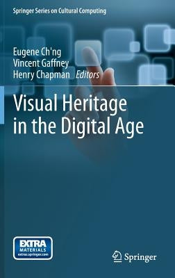 Visual Heritage in the Digital Age by Ch'ng, Eugene