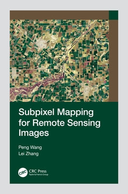 Subpixel Mapping for Remote Sensing Images by Wang, Peng