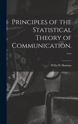 Principles of the Statistical Theory of Communication. -- by Harman, Willis W.