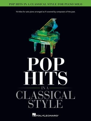 Pop Hits in a Classical Style for Piano Solo Arranged by David Pearl by Hal Leonard Corp
