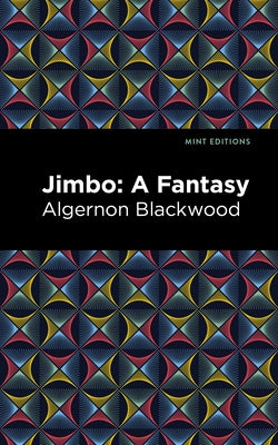 Jimbo: A Fantasy by Blackwood, Algernon
