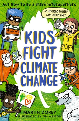 Kids Fight Climate Change: ACT Now to Be a #2minutesuperhero by Dorey, Martin