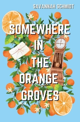 Somewhere In The Orange Groves by Schmidt, Savannah