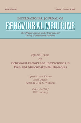 Behavioral Factors and Interventions in Pain and Musculoskeletal Disorders: A Special Issue of the International Journal of Behavioral Medicine by Dekker, Joost