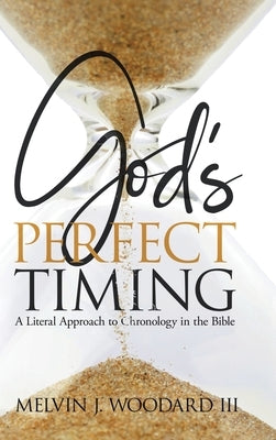 God's Perfect Timing by Woodard, Melvin