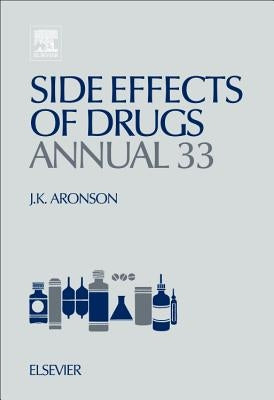 Side Effects of Drugs Annual: A Worldwide Yearly Survey of New Data in Adverse Drug Reactions Volume 33 by Aronson, Jeffrey K.