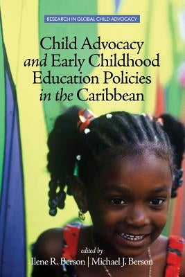 Child Advocacy and Early Childhood Education Policies in the Caribbean by Berson, Ilene R.