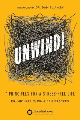 Unwind!: 7 Principles for a Stress-Free Life by Bracken, Sam