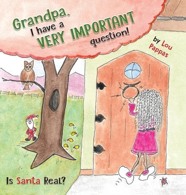 Grandpa I have a very important question! Is Santa Real? by Pappas, Lou