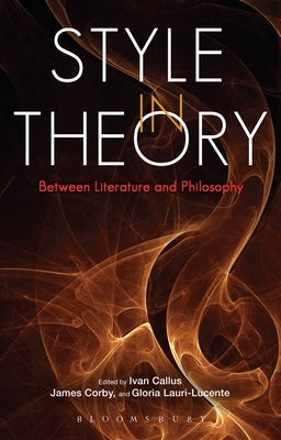 Style in Theory: Between Literature and Philosophy by Callus, Ivan