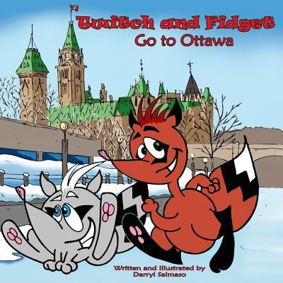 Twitch and Fidget Go to Ottawa by Salmaso, Darryl