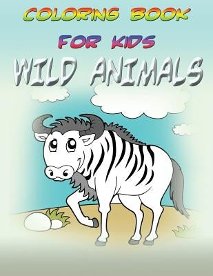 Coloring Book for Kids: Wild Animals: Kids Coloring Book by Speedy Publishing LLC