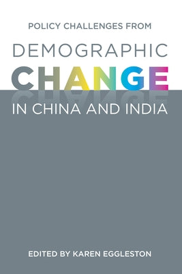 Policy Challenges from Demographic Change in China and India by Eggleston, Karen