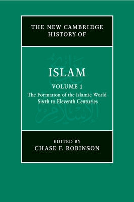 The New Cambridge History of Islam by Robinson, Chase F.
