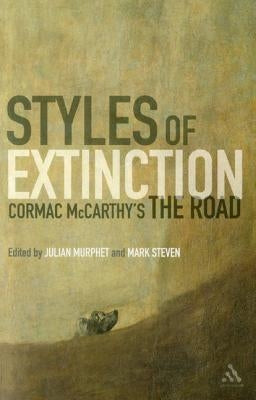 Styles of Extinction: Cormac McCarthy's the Road by Murphet, Julian