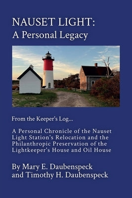 Nauset Light: A Personal Legacy by Daubenspeck, Timothy H.