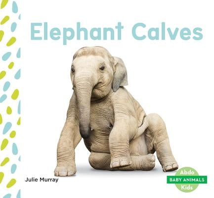 Elephant Calves by Murray, Julie