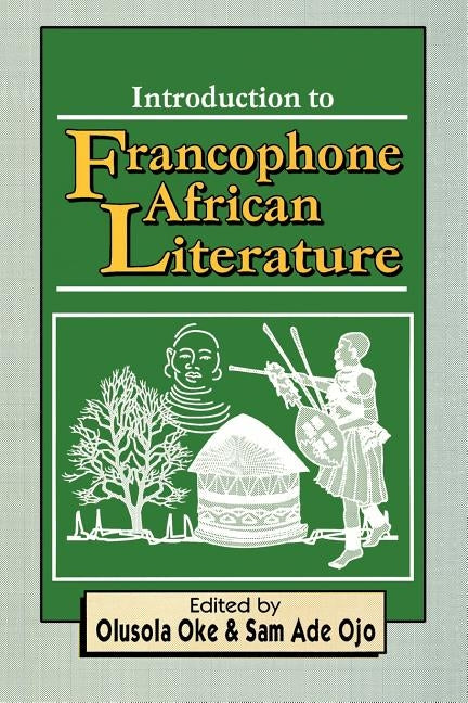 Introduction to Francophone African Literature by Oke, Olusola