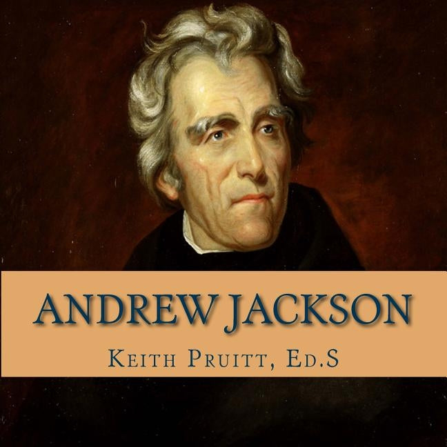 Andrew Jackson by Pruitt, Keith